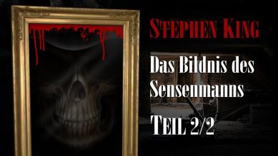 Stephen King – Das Bildnis des Sensenmanns [Hörbuch] #2/2