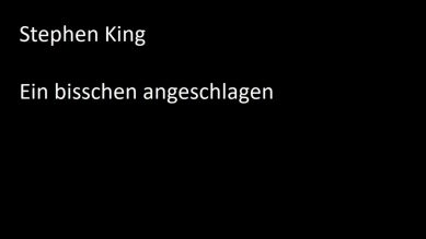 Stephen King – Ein bisschen angeschlagen